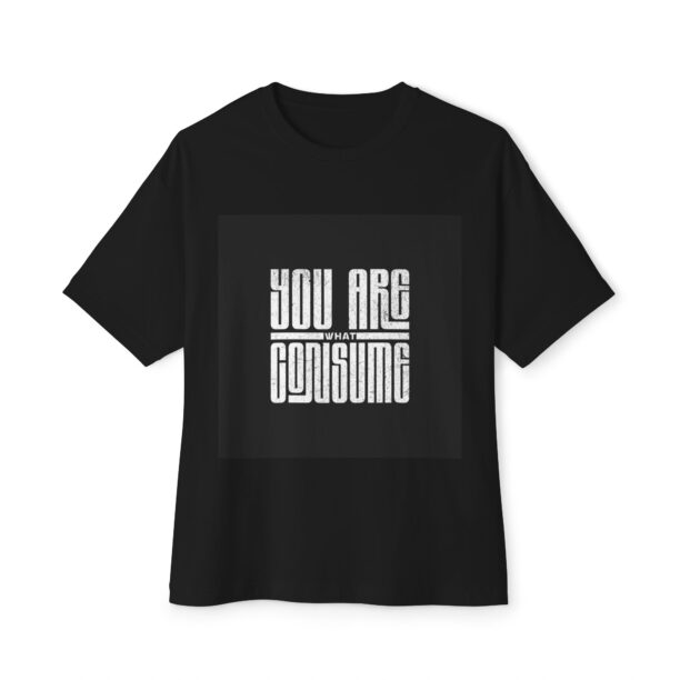 Unisex Oversized Boxy Tee - You Are What You Consume, Casual Wear, Streetwear, Gift for Friends, Motivational Tee, Everyday Style